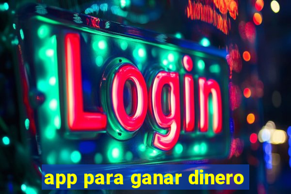 app para ganar dinero